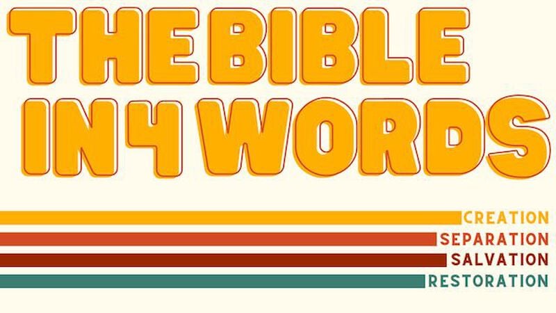 The Bible in 4 Words - A Biblical Worldview Message
